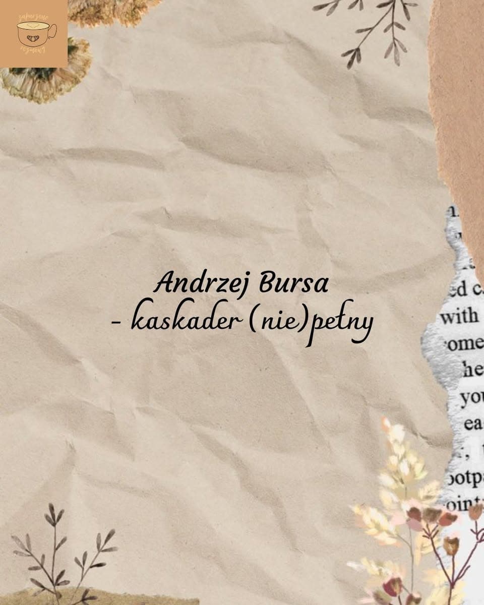 Andrzej Bursa – kaskader (nie)pełny