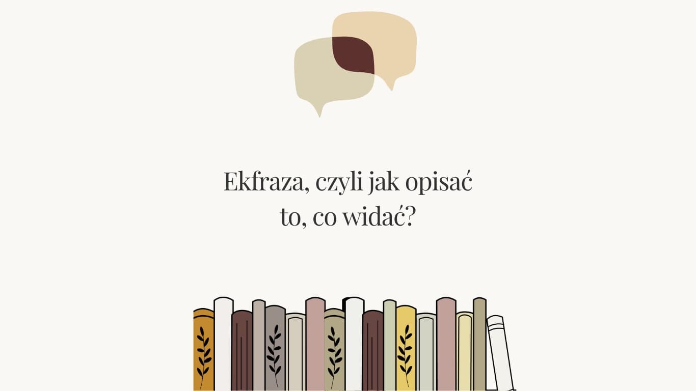 Ekfraza, czyli jak opisać to, co widać?