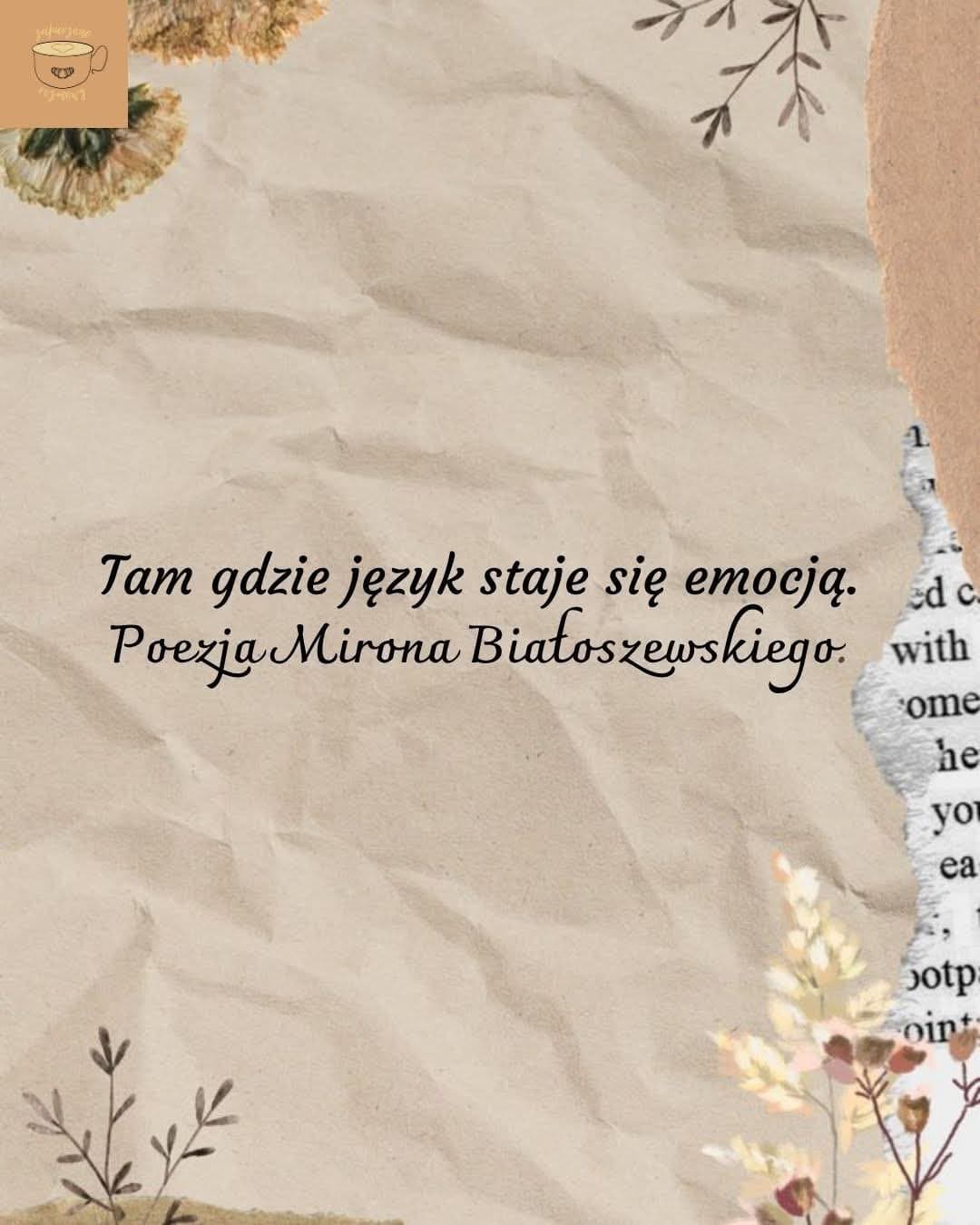 Tam gdzie język staje się emocją. Poezja Mirona Białoszewskiego